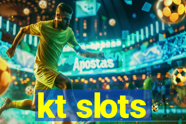 kt slots